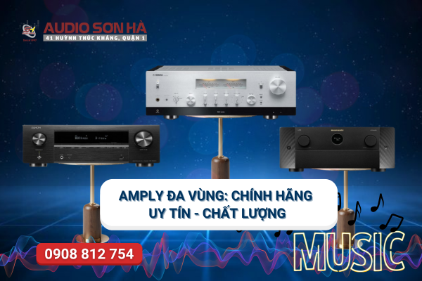 Amply Đa Vùng Chính Hãng, Uy Tín, Chất Lượng Tại Audio Sơn Hà