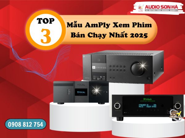 Amply Xem Phim Là Gì? Top 3 Mẫu Amply Xem Phim Bán Chạy Nhất 2025