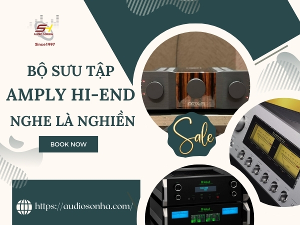 Bộ sưu tập những Amply Hi-end nghe là nghiền