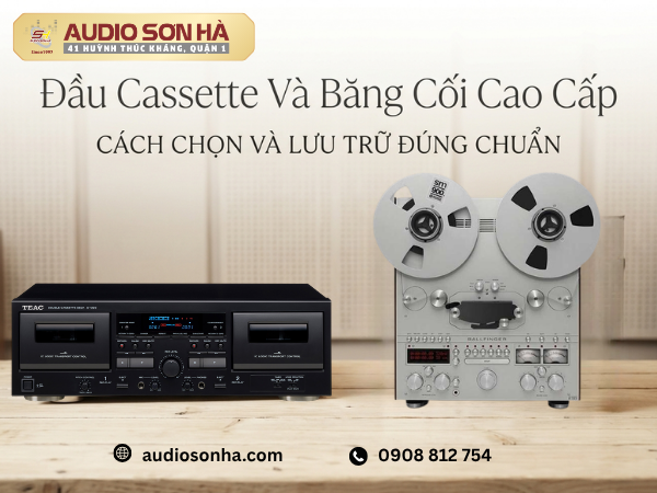 Đầu Cassette Và Băng Cối Cao Cấp: Cách chọn và lưu trữ đúng chuẩn