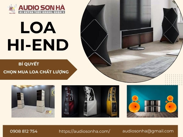 Loa Hi-End: Bí quyết chọn mua loa Hi-End chất lượng 