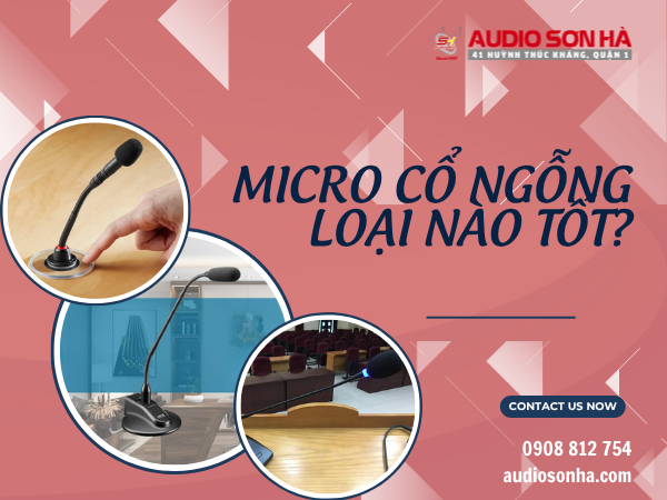 Micro Cổ Ngỗng Là Gì? Micro Cổ Ngỗng Loại Nào Tốt Nhất?