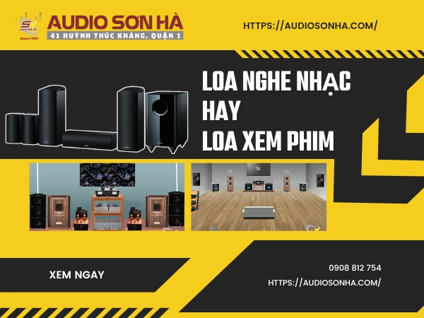 Nên Mua Loa Nghe Nhạc Hay Loa Xem Phim