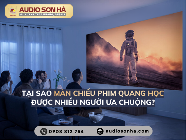 Tại Sao Màn Chiếu Phim Quang Học Được Nhiều Người Ưa Chuộng?