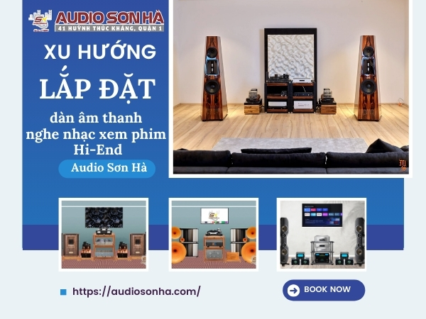 Xu hướng lắp đặt dàn âm thanh nghe nhạc xem phim Hi-End