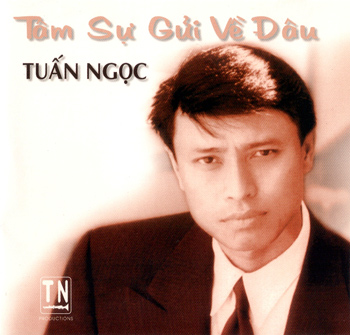 Tuấn Ngọc - Tâm Sự Gửi Về Đâu