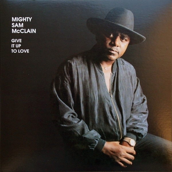 Mighty Sam McClain – Give It Up To Love
