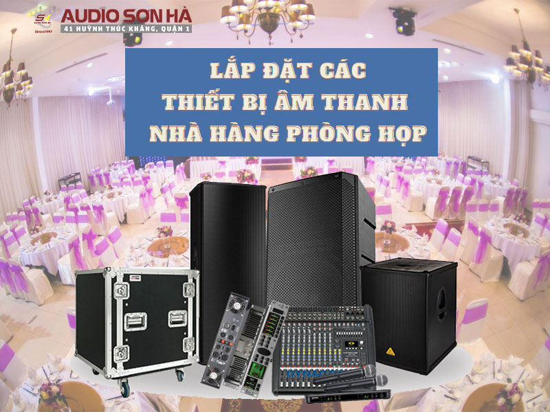 Audio Sơn Hà thiết bị âm thanh nhà hàng phòng họp