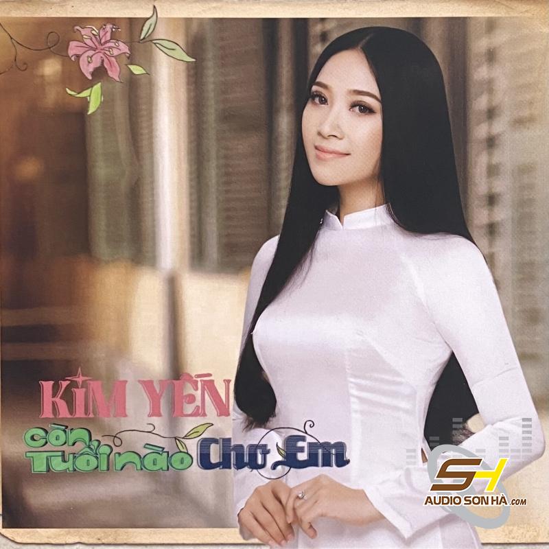 CD KIM YẾN - còn tuổi nào cho em 