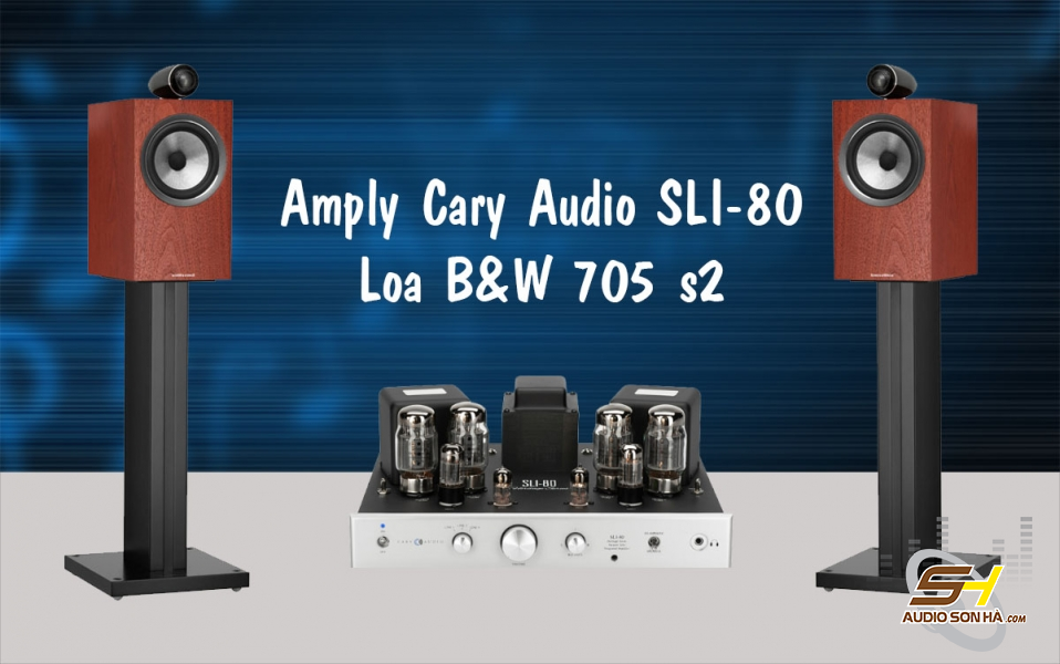 Hệ thống nghe nhạc Cary Audio SLI-80 và loa B&W 705 TẶNG chân