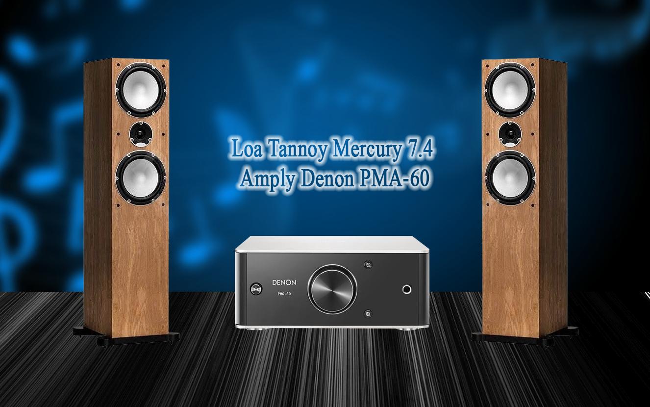 Hệ thống nghe nhạc Denon PMA60 & Tannoy Mercury 7.4