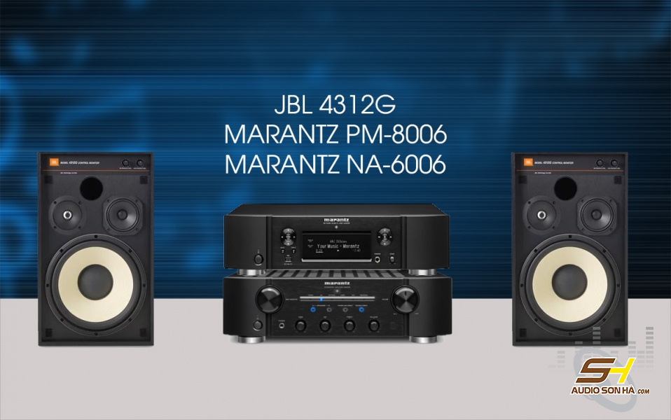 Hệ thống nghe nhạc loa JBL 4312G và Marantz PM-8006 + NA-6006